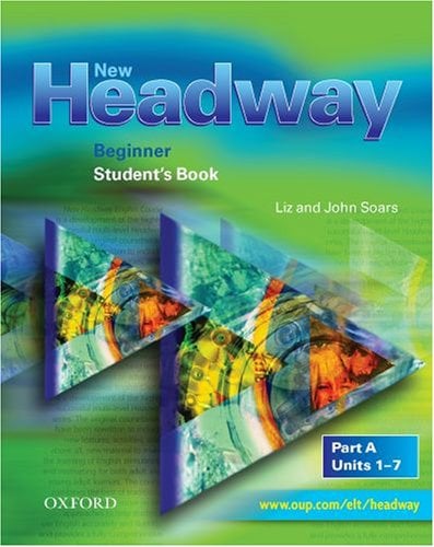 New Headway Beginner: New Headway Beginner: English Course Book