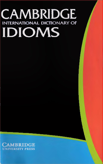 Cambridge International Dictionary of Idioms